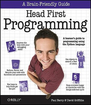 Head First Programming: A Learner's Guide to Programming Using the Python Language by David Griffiths, Paul Barry