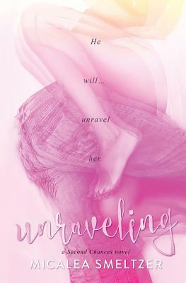 Unraveling by Micalea Smeltzer