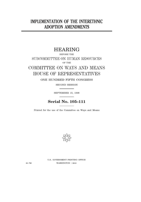 Implementation of the interethnic adoption amendments by Committee on Ways and Means Sub (house), United S. Congress, United States House of Representatives