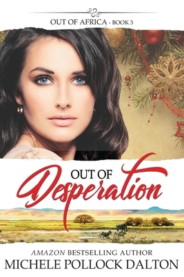 Out of Desperation by Michele Pollock Dalton