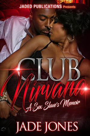 Club Nirvana: A Sex Slave's Memoir by Jade Jones