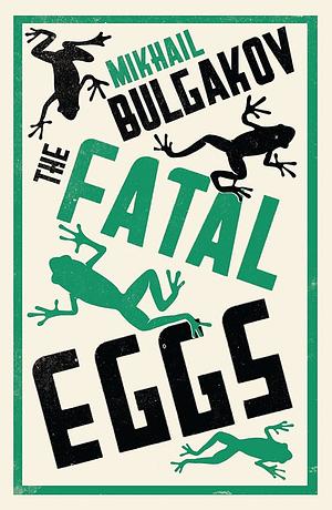 Fatal Eggs: New Translation by Mikhail Bulgakov, Mikhail Bulgakov
