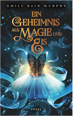 Ein Geheimnis aus Magie und Eis by Emily Bain Murphy