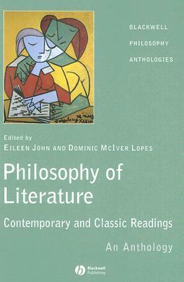 The Philosophy of Literature: Contemporary and Classic Readings - An Anthology by 