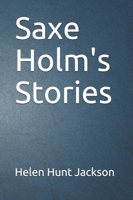 Saxe Holm's Stories by Helen Hunt Jackson