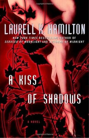 A Kiss of Shadows by Laurell K. Hamilton