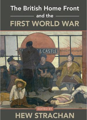The British Home Front and the First World War by Hew Strachan