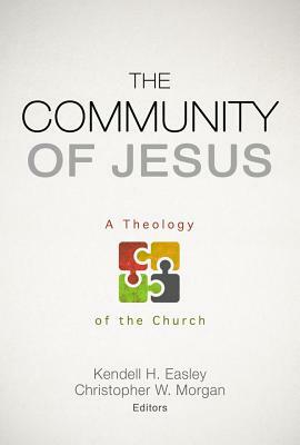 The Community of Jesus: A Theology of the Church by 