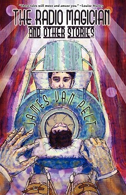 The Radio Magician and Other Stories by James Van Pelt