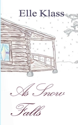 As Snow Falls: Live, Learn, Love by Elle Klass