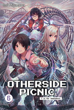 Otherside Picnic Volume 6: T is for Templeborn by Iori Miyazawa