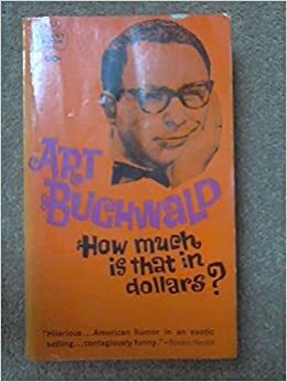 How Much Is That In Dollars? by Art Buchwald