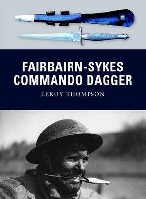 Fairbairn-Sykes Commando Dagger by Leroy Thompson, Howard Gerrard