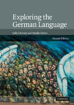 Exploring the German Language by Sally Johnson, Natalie Braber