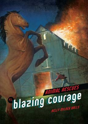 Blazing Courage by Kelly Milner Halls