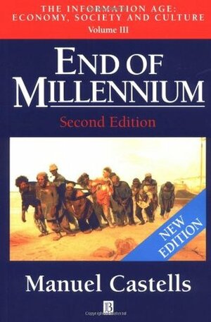 End of Millennium: The Information Age: Economy, Society and Culture , Volume III by Manuel Castells