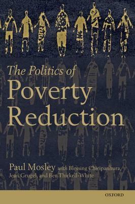 The Politics of Poverty Reduction by Paul Mosley