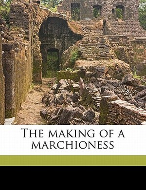 The Making of a Marchioness by Frances Hodgson Burnett