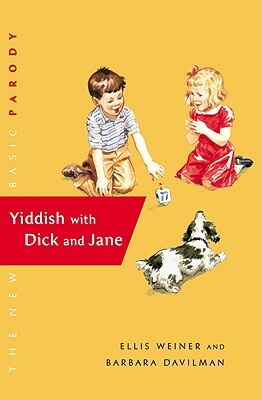 Yiddish with Dick and Jane by Barbara Davilman, Ellis Weiner