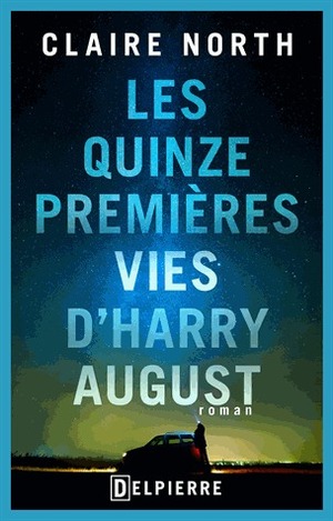 Les Quinze Premières Vies d'Harry August by Claire North, Isabelle Troin