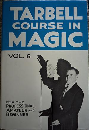 Tarbell Course in Magic Volume 6 by Harlan Tarbell