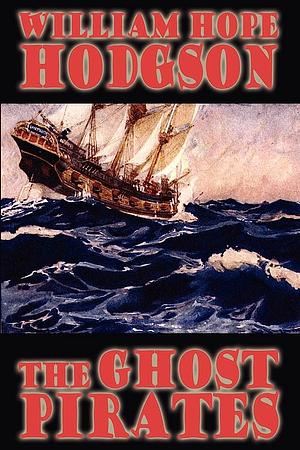 The Ghost Pirates by William Hope Hodgson