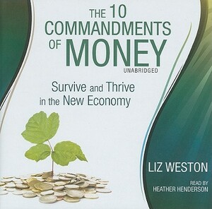 The 10 Commandments of Money: Survive and Thrive in the New Economy by Liz Weston