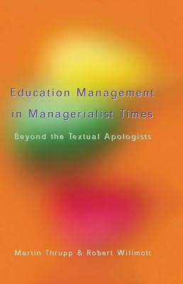 Educational Management in Managerialist Times by Martin Thrupp, Robert Willmott