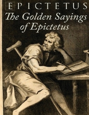 The Golden Sayings of Epictetus (Annotated) by Epictetus