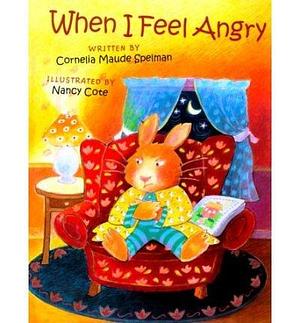 When I Feel AngryWHEN I FEEL ANGRY by Spelman, Cornelia Maude (Author) on Jan-01-2000 Paperback by Cornelia Maude Spelman, Cornelia Maude Spelman