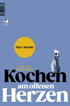 Kochen am offenen Herzen by Max Strohe