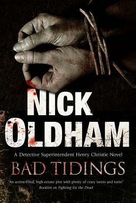 Bad Tidings: A Detective Superintendent Henry Christie Novel by Oldham