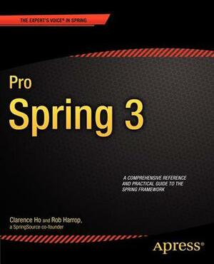 Pro Spring 3 by Rob Harrop, Clarence Ho