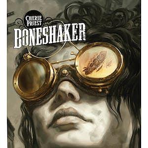 Boneshaker [Dramatized Adaption] by Cherie Priest