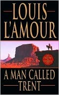 A Man Called Trent by Louis L'Amour