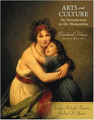 Arts And Culture, Combined Volume by Robert DiYanni, Janetta Rebold Benton