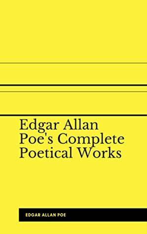 The Complete Poetical Works Edgar Allan Poe: Complete Tales and Pems Allen by Edgar Allan Poe