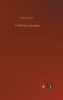 Confessio Amantis by John Gower