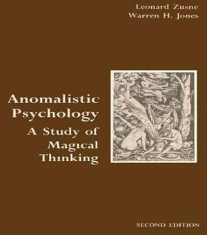 Anomalistic Psychology: A Study of Magical Thinking by Warren H. Jones, Leonard Zusne