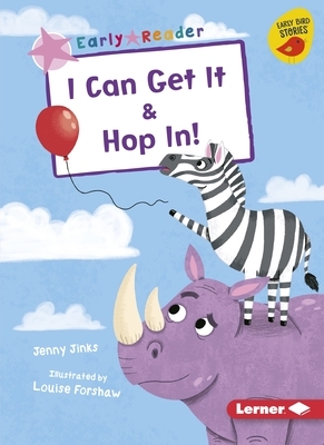 I Can Get It & Hop In! by Jenny Jinks