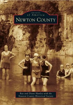 Newton County by Diane Hanley with the Newton County Hist, Ray Hanley