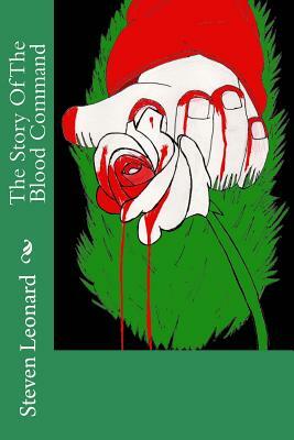 The Story Of The Blood Command by Steven Leonard