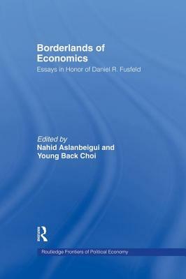 Borderlands of Economics: Essays in Honour of Daniel R. Fusfeld by 