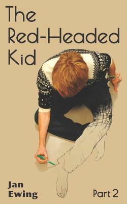 The Red-Headed Kid: Part 2 by Jan Ewing