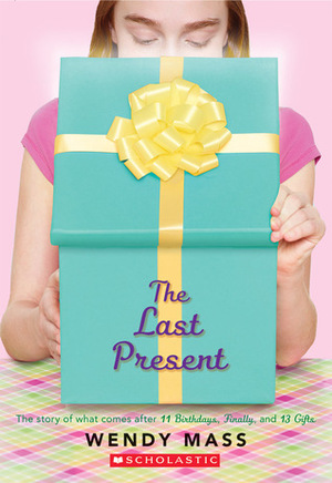 The Last Present: A Wish Novel by Wendy Mass