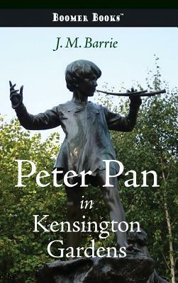 Peter Pan in Kensington Gardens by J.M. Barrie