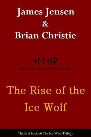 The Rise of the Ice Wolf (The Ice Wolf Trilogy) by James Jensen, Brian Christie