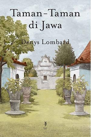 Taman-taman di Jawa by Denys Lombard