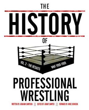 The History Of Professional Wrestling Vol. 2: WWF 1990-1999 by Graham Cawthon