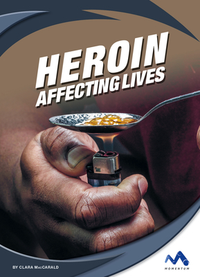 Heroin: Affecting Lives by Clara Maccarald